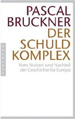 Pascal Bruckner - Der Schuldkomplex