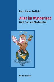 Allah im Wunderland - Geld, Sex und Machteliten