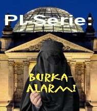 Neue PI-Serie: Burka-Alarm!