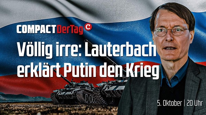 COMPACT.Der Tag: Lauterbach erklärt Putin den Krieg