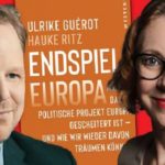 Das Buch "Endspiel Europa" von Ulrike Guérot und Hauke Ritz führt in der kriegsgeilen, blinden Öffentlichkeit bereits zu empörten Reaktionen.